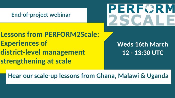 End of project webinar - Lessons from PERFORM2Scale: Experiences of district-level management strengthening at scale